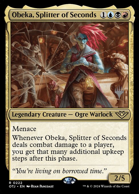 Obeka, Splitter of Seconds (POTJ 222p)
